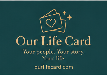 Our Life Card — Your people. Your story. Your life.
