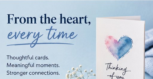From the heart, every time — thoughtful cards and meaningful moments